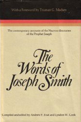 Andrew F. Ehat, Lyndon W. Cook: The Words of Joseph Smith (1980, Religious Studies Center, Brigham Young University, Distributed by Bookcraft)