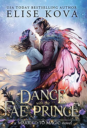 Elise Kova: A Dance with the Fae Prince (Hardcover, 2021, Silver Wing Press)