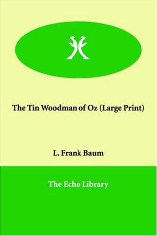 L. Frank Baum: The Tin Woodman of Oz (Large Print) (Paperback, 2005, Echo Library)