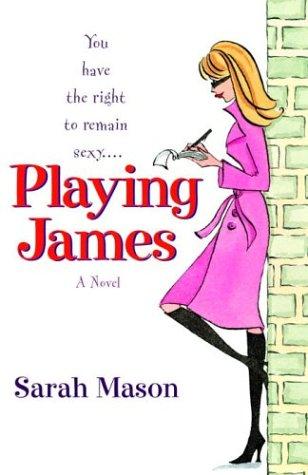 Sarah Mason: Playing James (2004, Ballantine Books)