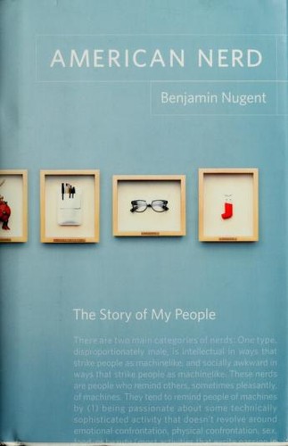 Benjamin Nugent: American nerd (2008, Scribner)