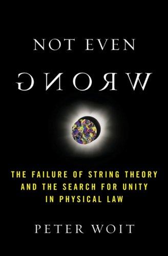 Peter Woit: Not Even Wrong (2007, Basic Books)