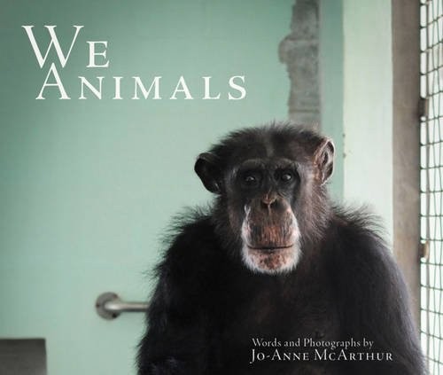 Jo-Anne McArthur: We Animals (Paperback, 2017, Lantern Books)