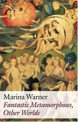 Marina Warner: Fantastic Metamorphoses, Other Worlds (2004, Oxford University Press, USA)