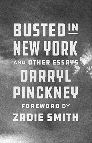 Zadie Smith, Darryl Pinckney: Busted in New York and Other Essays (Hardcover, 2019, Farrar, Straus and Giroux)