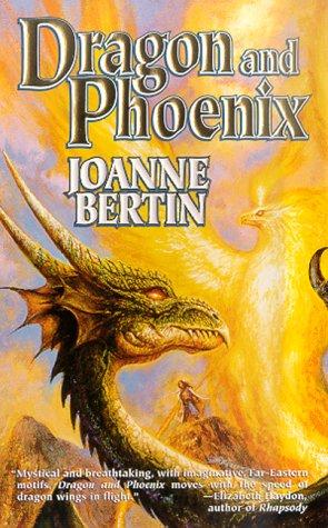 Joanne Bertin: Dragon and Phoenix (Dragonlord) (Paperback, 2000, Tor Fantasy)