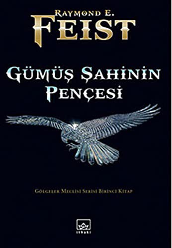 Raymond E. Feist: Gumus Sahinin Pencesi (Paperback, Ithaki Yayinlari)