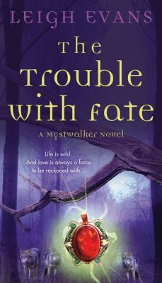 Leigh Evans: The Trouble With Fate (2012, St. Martin's Press)