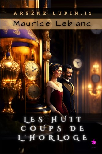 Maurice LeBlanc: Les Huit Coups de L'horloge (French language, 2019, Independently Published)