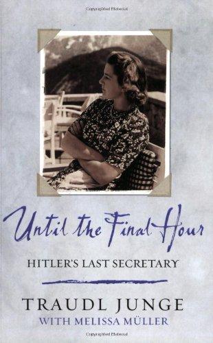 Gertraud Junge, Melissa Müller: Until the Final Hour : Hitler's Last Secretary (2004)