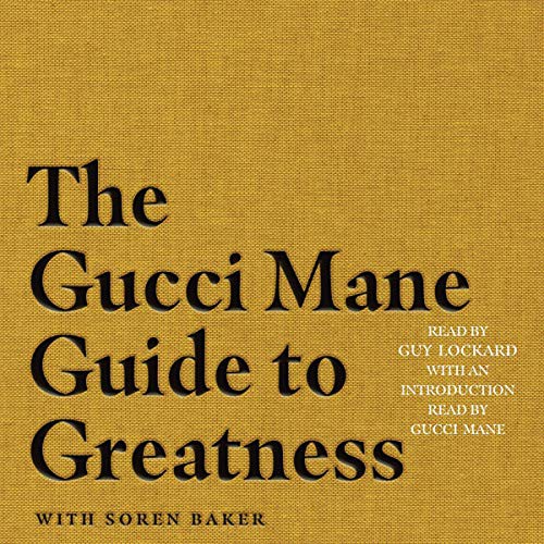 Gucci Mane: The Gucci Mane Guide to Greatness (AudiobookFormat, 2020, Simon & Schuster Audio and Blackstone Publishing, Simon & Schuster Audio)
