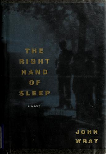 John Wray: The right hand of sleep (2001, Alfred A. Knopf)