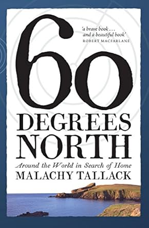 Malachy Tallack: Sixty Degrees North (2016, Birlinn, Limited)