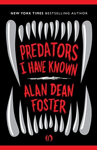 Alan Dean Foster: Predators I Have Known (Hardcover, 2014, Open Road Media Sci-Fi & Fantasy)
