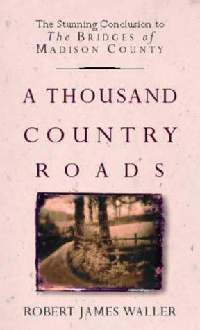 Robert James Waller: A Thousand Country Roads (Paperback, Time Warner Paperbacks)