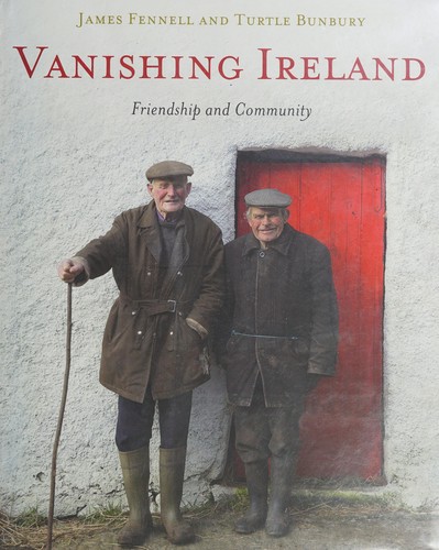 Turtle Bunbury, James Fennell: Vanishing Ireland (2013, Hachette Ireland)