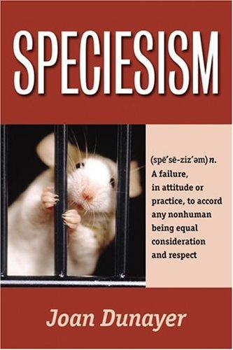 Joan Dunayer: Speciesism (2004, Ryce Pub.)