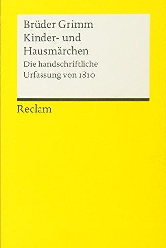 Wilhelm Grimm, Jacob Grimm: Kinder-und Hausmärchen : die handschriftliche Urfassung von 1810 (German language, 2007, Reclam)