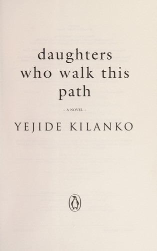 Yejide Kilanko: Daughters who walk this path (2012, Penguin)