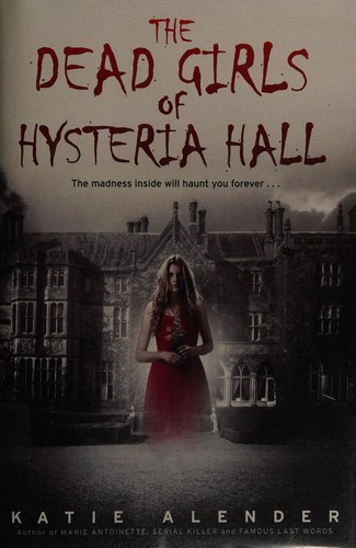 Katie Alender: The dead girls of Hysteria Hall (2015, Scholastic, Incorporated)