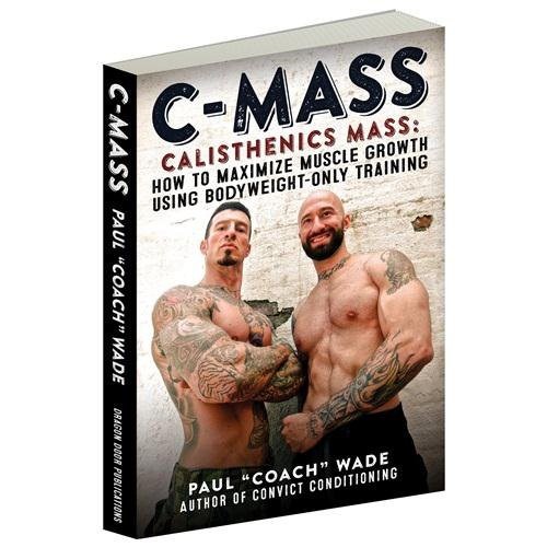 Paul "Coach" Wade: C-Mass Calisthenics Mass (Paperback, 2014, Dragon Door Publications, Inc)