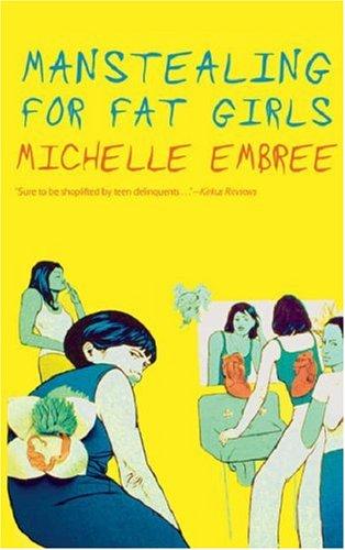 Michelle Embree: Manstealing for fat girls (2005, Soft Skull Press)