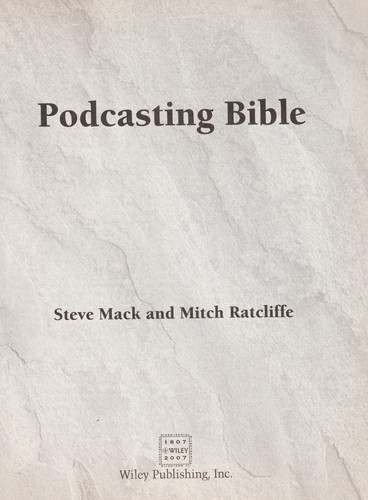 Steve Mack, Mitch Ratcliffe: Podcasting bible (2007, Wiley Publishing)