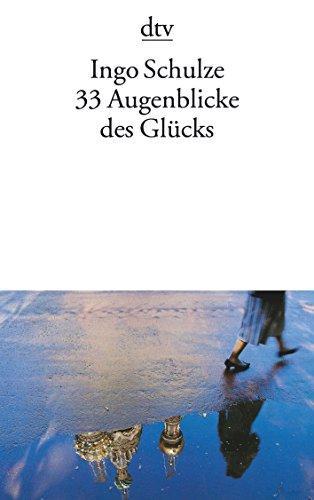 Ingo Schulze: 33 Augenblicke des Glücks (German language, 2000)