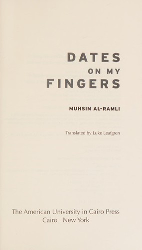 Luke Leafgren, Muhsin al-Ramli: Dates on My Fingers (2014, American University in Cairo Press)