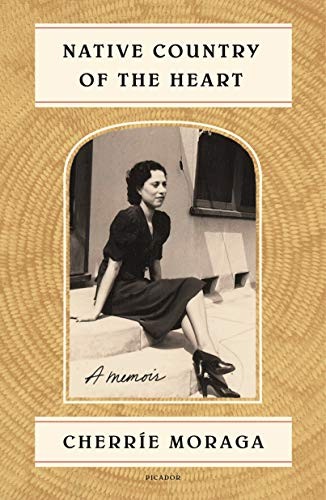 Cherríe Moraga: Native Country of the Heart (2020, Picador)