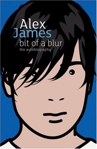 Alex James: Bit of a Blur (2008, Little, Brown Book Group)
