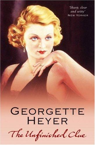 Georgette Heyer: The Unfinished Clue (2007, Arrow)