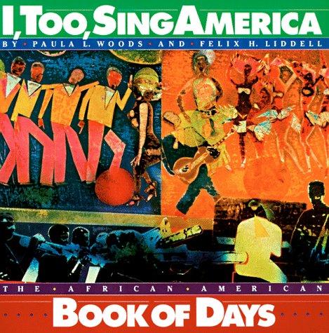 Paula L. Woods, Felix H. Liddell: I, Too, Sing America (1992, Workman Publishing)