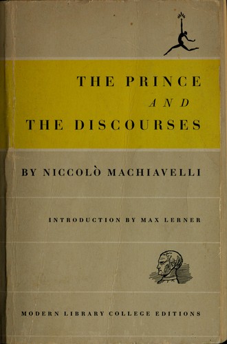Niccolò Machiavelli: The prince and the discourses (1950, The Modern Library, Distr. by McGraw-Hill)