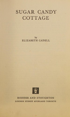 Elizabeth Cadell: Sugar candy cottage. (1958, Hodder and Stoughton, Hodder and Stoughton Ltd.)