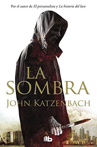 John Katzenbach: La sombra (Paperback, B de Bolsillo (Ediciones B))