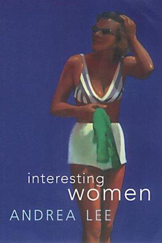 Andrea Lee: Interesting Women (Paperback, 2002, Fourth Estate)