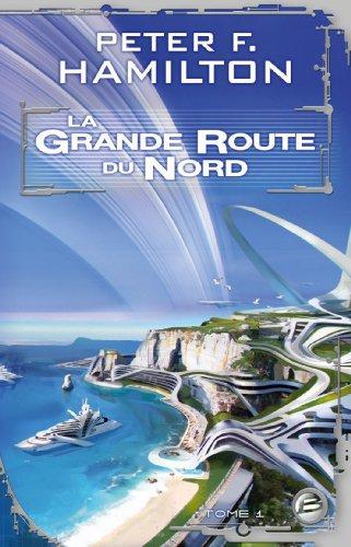 Peter F. Hamilton: La Grande Route du Nord - Tome 1 (French language, 2013, Bragelonne)