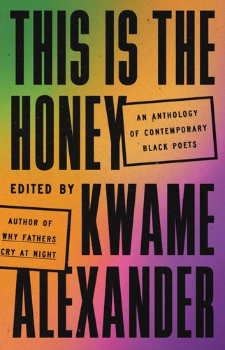 Kwame Alexander: This Is the Honey (2024, Little Brown & Company)