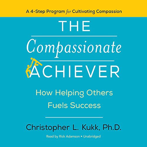 Christopher L. Kukk: The Compassionate Achiever (AudiobookFormat, 2017, HarperAudio, HarperCollins Publishers and Blackstone Audio)