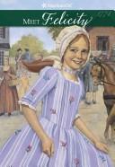 Pleasant Company: Meet Felicity (Hardcover, 1991, Pleasant Company Publications)