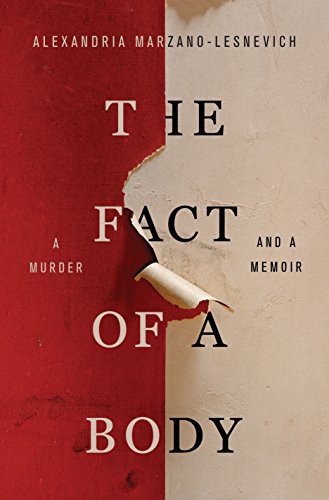 Alexandria Marzano-Lesnevich: Fact of a Body (Paperback, 2017, Flatiron Books)