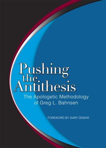 Greg L. Bahnsen: Pushing the Antithesis (Hardcover, American Vision)