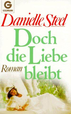 Danielle Steel: Doch die Liebe bleibt (Paperback, German language, 1984, Goldmann)