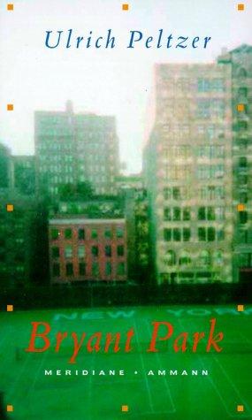 Ulrich Peltzer: Bryant Park. (Hardcover, German language, 2002, Ammann)