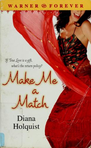 Diana Holquist: Make me a match (2006, Warner Forever)