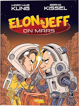 Marc-Uwe Kling, Bernd Kissel (Illustrator): Elon & Jeff on Mars (GraphicNovel, Deutsch language, 2025, Carlsen Comics)