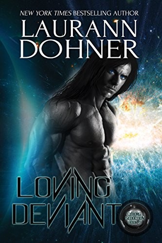 Laurann Dohner: Loving Deviant (Cyborg Seduction Book 9) (Laurann Dohner)