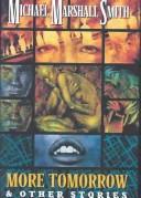 Michael Marshall Smith: More Tomorrow & Other Stories (Hardcover, 2003, Earthling Press)