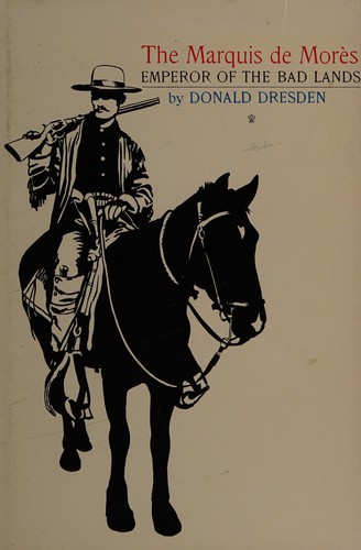 D. Dresden: The Marquis de Mores (1970, Oklahoma UP)
